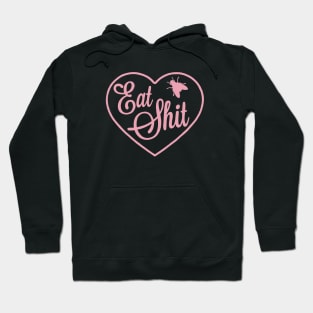 Eat Shit my love by Bad Taste Forever Hoodie